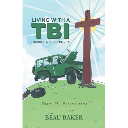 Living with A TBI (Traumatic Brain Injury): From My Perspective - Paperback