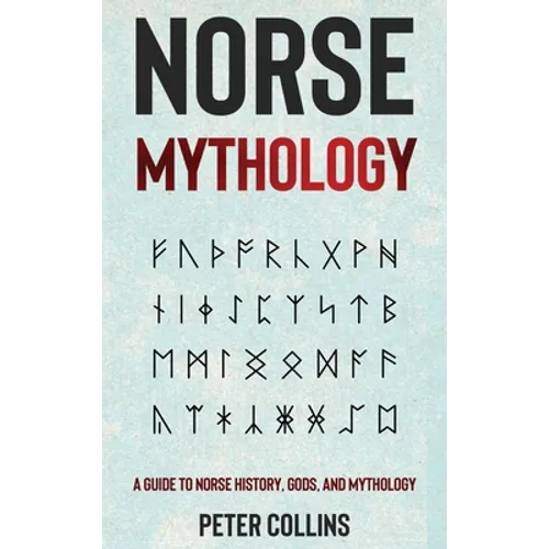 Norse Mythology: A Guide to Norse History, Gods and Mythology - Hardcover