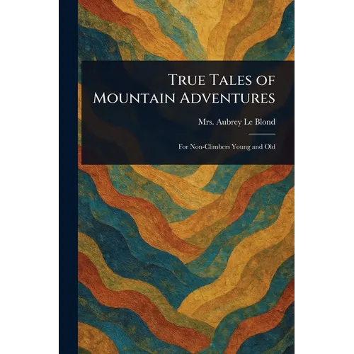True Tales of Mountain Adventures - Paperback