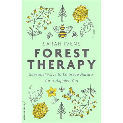 Forest Therapy: Seasonal Ways to Embrace Nature for a Happier You - Paperback