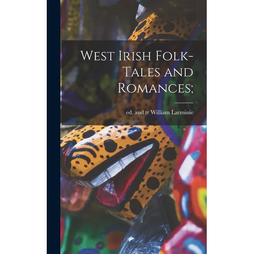 West Irish Folk-tales and Romances; - Hardcover