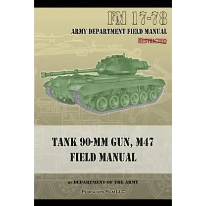 Tank 90-MM Gun, M47 Field Manual: FM 17-78 - Paperback