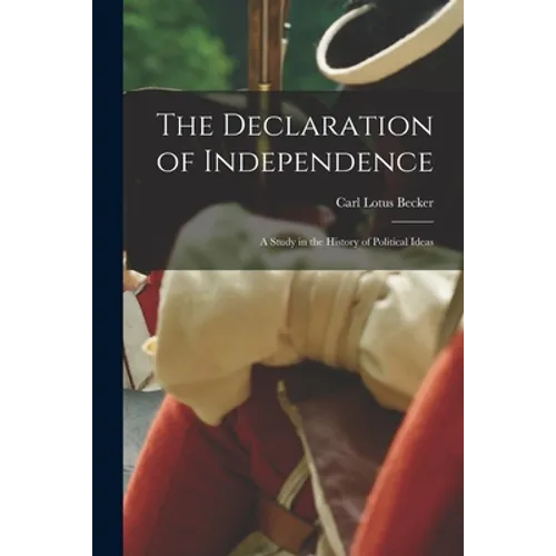The Declaration of Independence: a Study in the History of Political Ideas - Paperback