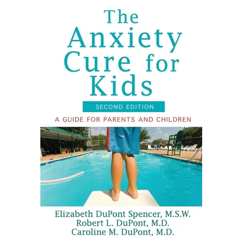 The Anxiety Cure for Kids: A Guide for Parents and Children (Second Edition) - Hardcover
