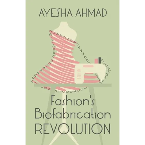 Fashion's Biofabrication Revolution - Paperback