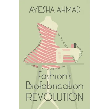 Fashion's Biofabrication Revolution - Paperback