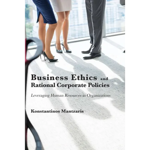 Business Ethics and Rational Corporate Policies: Leveraging Human Resources in Organizations - Paperback