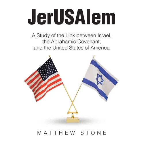 JerUSAlem: A Study of the Link between Israel, the Abrahamic Covenant, and the United States of America - Paperback