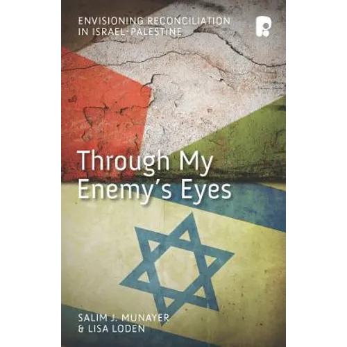 Through My Enemy's Eyes: Envisioning Reconciliation in Israel-Palestine - Paperback
