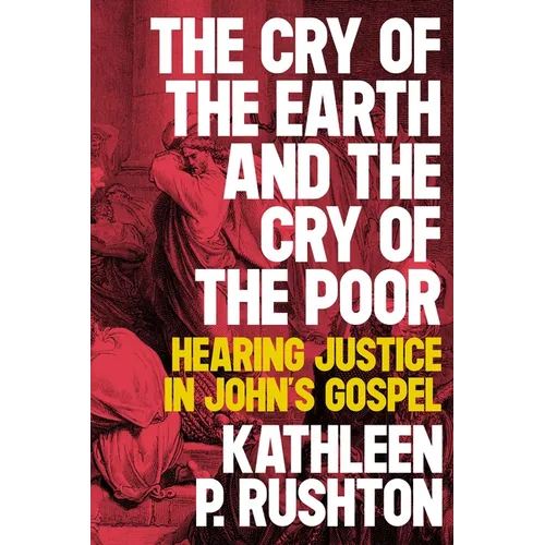 The Cry of the Earth and the Cry of the Poor: Hearing Justice in John's Gospel - Paperback