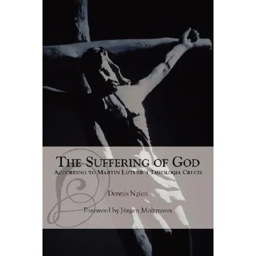 The Suffering of God According to Martin Luther's 'Theologia Crucis' - Paperback