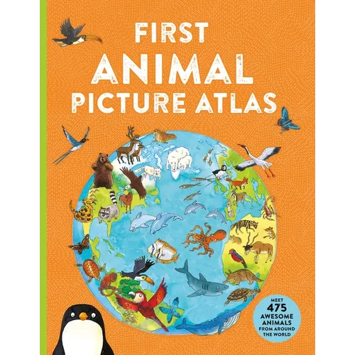 First Animal Picture Atlas: Meet 475 Awesome Animals from Around the World - Paperback