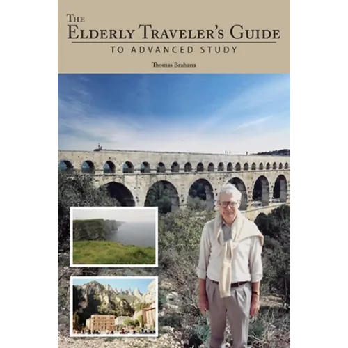 The Elderly Traveler's Guide to Advanced Study - Paperback