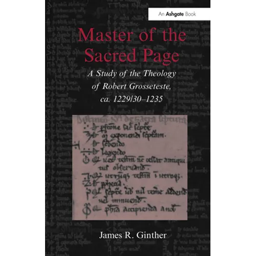 Master of the Sacred Page: A Study of the Theology of Robert Grosseteste, ca. 1229/30 - 1235 - Paperback