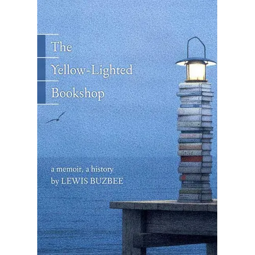 The Yellow-Lighted Bookshop: A Memoir, a History - Paperback