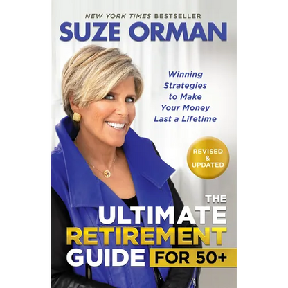 The Ultimate Retirement Guide for 50+: Winning Strategies to Make Your Money Last a Lifetime (Revised & Updated for 2025) - Paperback