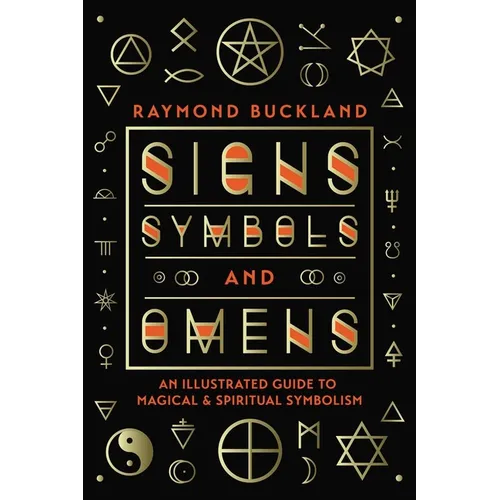 Signs, Symbols & Omens: An Illustrated Guide to Magical & Spiritual Symbolism - Paperback