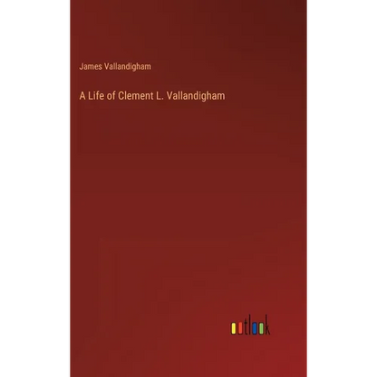 A Life of Clement L. Vallandigham - Hardcover