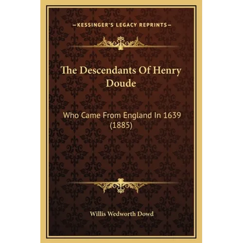 The Descendants Of Henry Doude: Who Came From England In 1639 (1885) - Hardcover