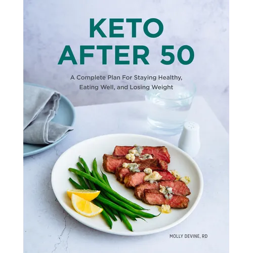 Keto After 50: A Complete Plan for Staying Healthy, Eating Well, and Losing Weight - Paperback