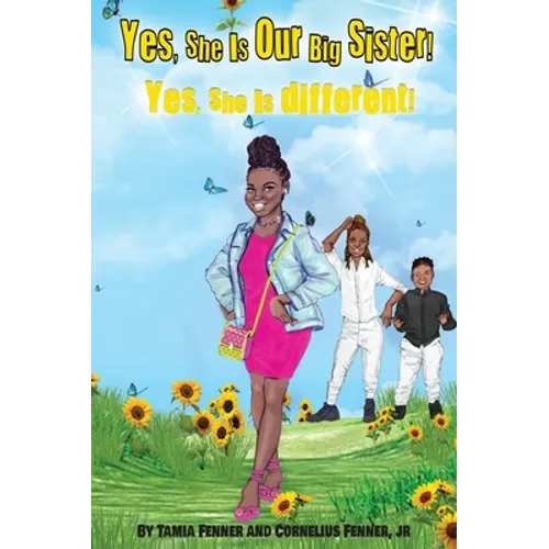 Yes, She Is Our Big Sister! Yes, She is Different! - Hardcover