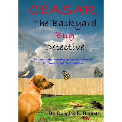 Ceasar the Backyard Bug Detective: An Interactive Guide About Insects and Learning to Read For Parents and Their Children Ages 7 - 12 - Paperback