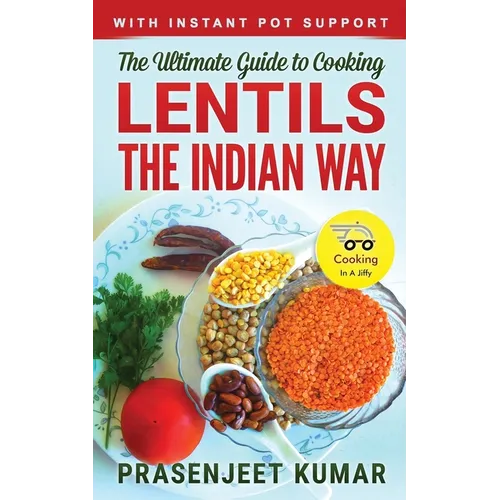 The Ultimate Guide to Cooking Lentils the Indian Way - Paperback