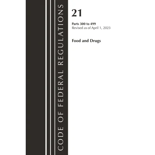 Code of Federal Regulations, Title 21 Food and Drugs 300-499, 2023 - Paperback