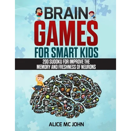 Brain Games for Smart Kids: 200 Sudoku for improve the memory and freshness of neurons - Paperback
