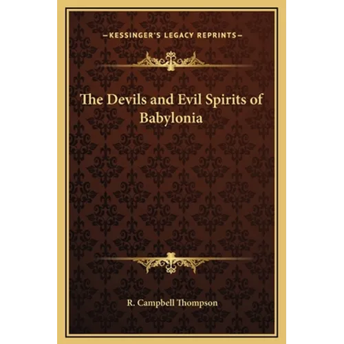 The Devils and Evil Spirits of Babylonia - Hardcover