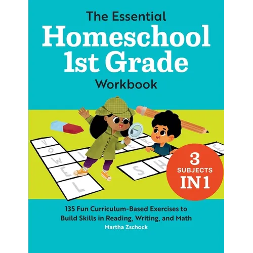 The Essential Homeschool 1st Grade Workbook: 135 Fun Curriculum-Based Exercises to Build Skills in Reading, Writing, and Math - Paperback