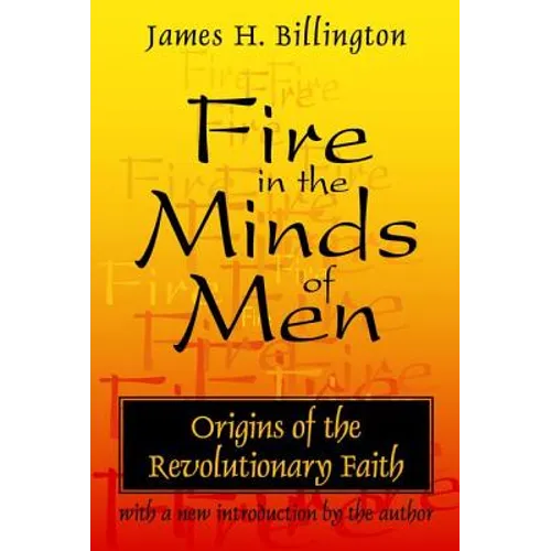 Fire in the Minds of Men: Origins of the Revolutionary Faith - Paperback