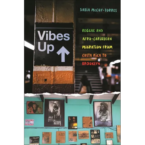 Vibes Up: Reggae and Afro-Caribbean Migration from Costa Rica to Brooklyn - Paperback