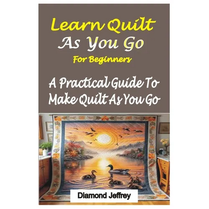 Learn Quilt-As-You-Go for Beginners: A Practical Guide To Make Quilt As You Go - Paperback