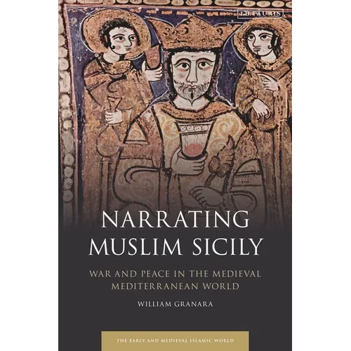 Narrating Muslim Sicily: War and Peace in the Medieval Mediterranean World - Paperback