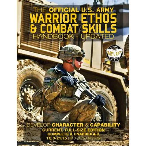 The Official US Army Warrior Ethos and Combat Skills Handbook - Updated: Current, Full-Size Edition: Develop Character and Capability - Giant 8.5" x 1 - Paperback