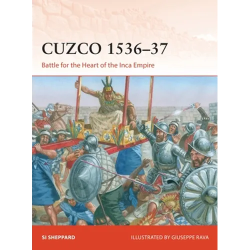Cuzco 1536-37: Battle for the Heart of the Inca Empire - Paperback