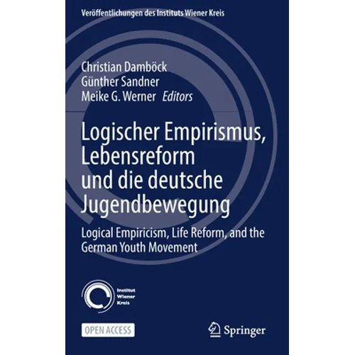Logischer Empirismus, Lebensreform Und Die Deutsche Jugendbewegung: Logical Empiricism, Life Reform, and the German Youth Movement - Hardcover