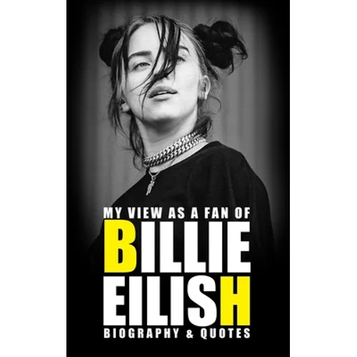 My view as a fan of Billie Eilish: Biography & Quotes - Paperback
