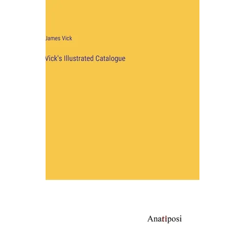 Vick's Illustrated Catalogue - Hardcover