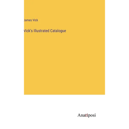 Vick's Illustrated Catalogue - Hardcover