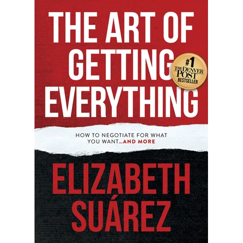 The Art of Getting Everything: How to Negotiate for What You Want and More - Paperback
