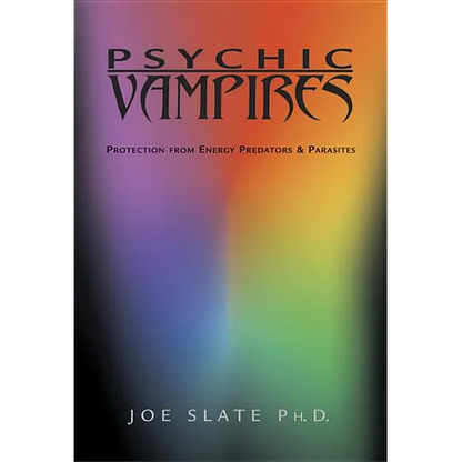 Psychic Vampires: Protection from Energy Predators & Parasites - Paperback