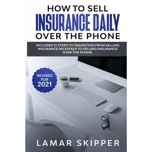 How To Sell Insurance Daily Over The Phone - Paperback