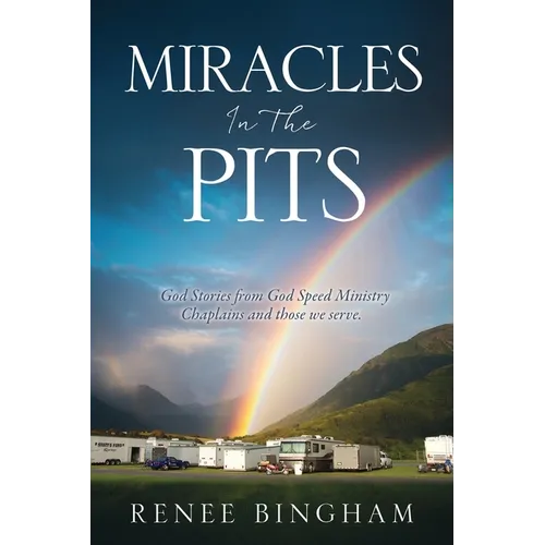 Miracles In The Pits: God Stories from God Speed Ministry Chaplains and those we serve. - Paperback