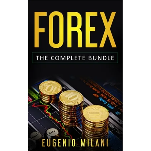 Forex: The Complete Bundle - Includes Online Forex, Fundamental Analysis, Operating Forex Trading - Paperback