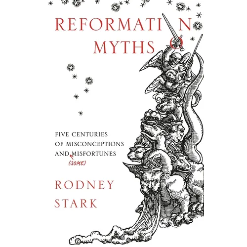 Reformation Myths: Five Centuries Of Misconceptions And (Some) Misfortunes - Paperback