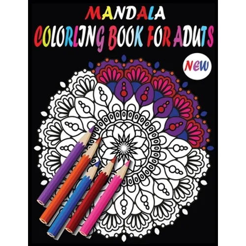 New Mandala Adult Coloring Books: New and Unique Mandala Coloring Books with 100 Pages - Paperback