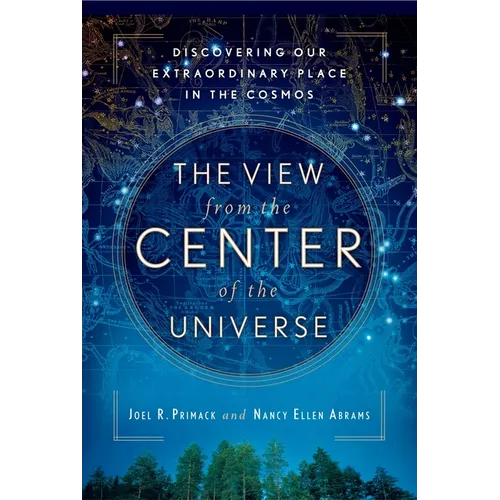 The View From the Center of the Universe: Discovering Our Extraordinary Place in the Cosmos - Paperback