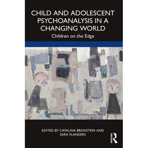 Child and Adolescent Psychoanalysis in a Changing World: Children on the Edge - Paperback